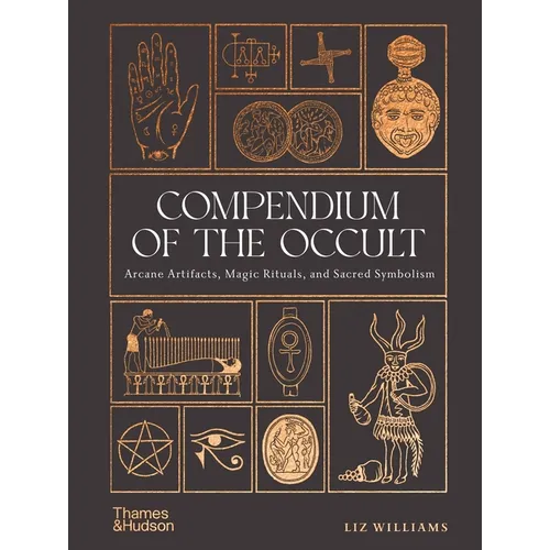 Compendium of the Occult: Arcane Artifacts, Magic Rituals, and Sacred Symbolism - Hardcover - Concordia Style Boutique
