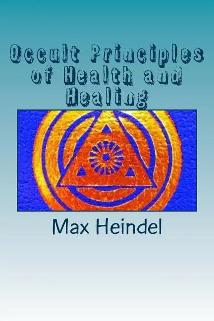 Occult Principles of Health and Healing - Paperback - Concordia Style Boutique
