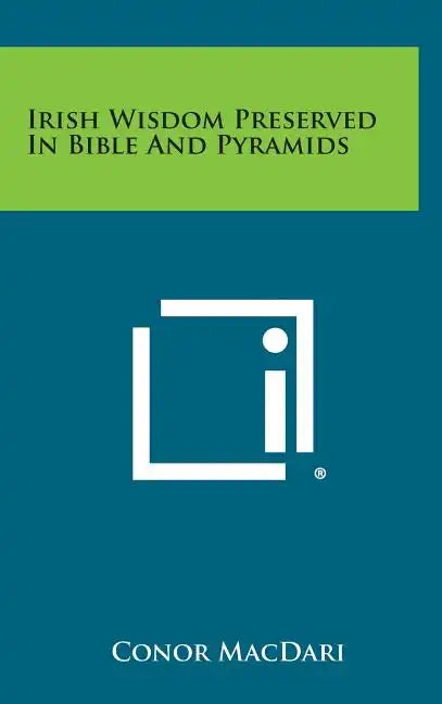 Irish Wisdom Preserved in Bible and Pyramids - Hardcover - Concordia Style Boutique
