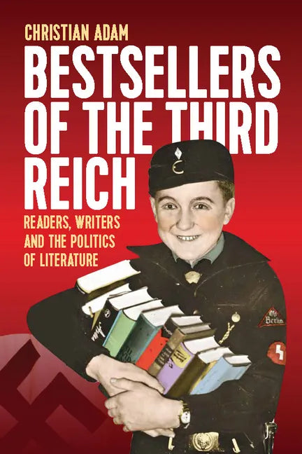 Bestsellers of the Third Reich: Readers, Writers and the Politics of Literature - Hardcover - Concordia Style Boutique
