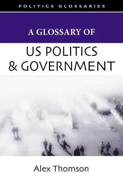 A Glossary of U.S. Politics and Government - Paperback - Concordia Style Boutique
