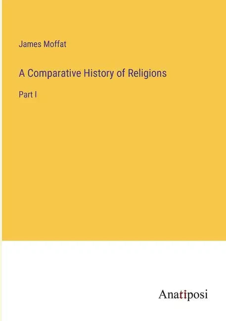 A Comparative History of Religions: Part I - Paperback - Concordia Style Boutique
