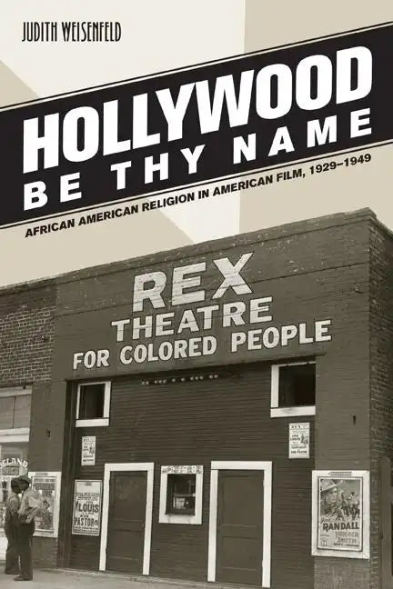 Hollywood Be Thy Name: African American Religion in American Film, 1929-1949 - Paperback - Concordia Style Boutique