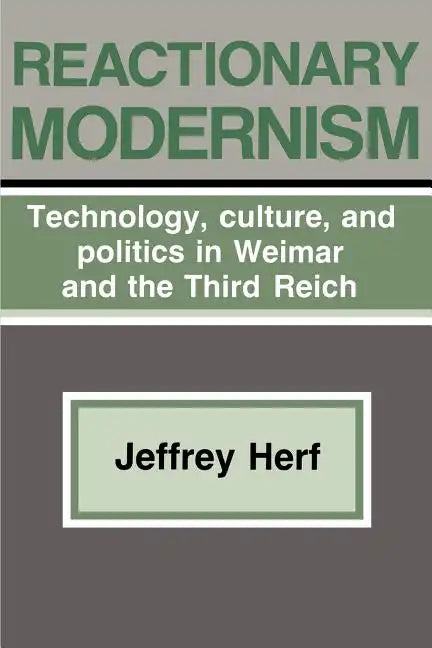 Reactionary Modernism: Technology, Culture, and Politics in Weimar and the Third Reich - Paperback - Concordia Style Boutique