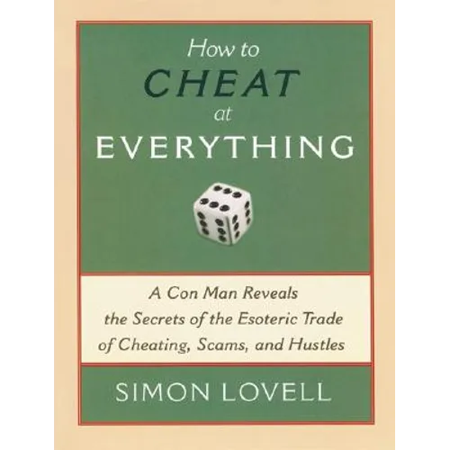 How to Cheat at Everything: A Con Man Reveals the Secrets of the Esoteric Trade of Cheating, Scams, and Hustles - Paperback - Concordia Style Boutique