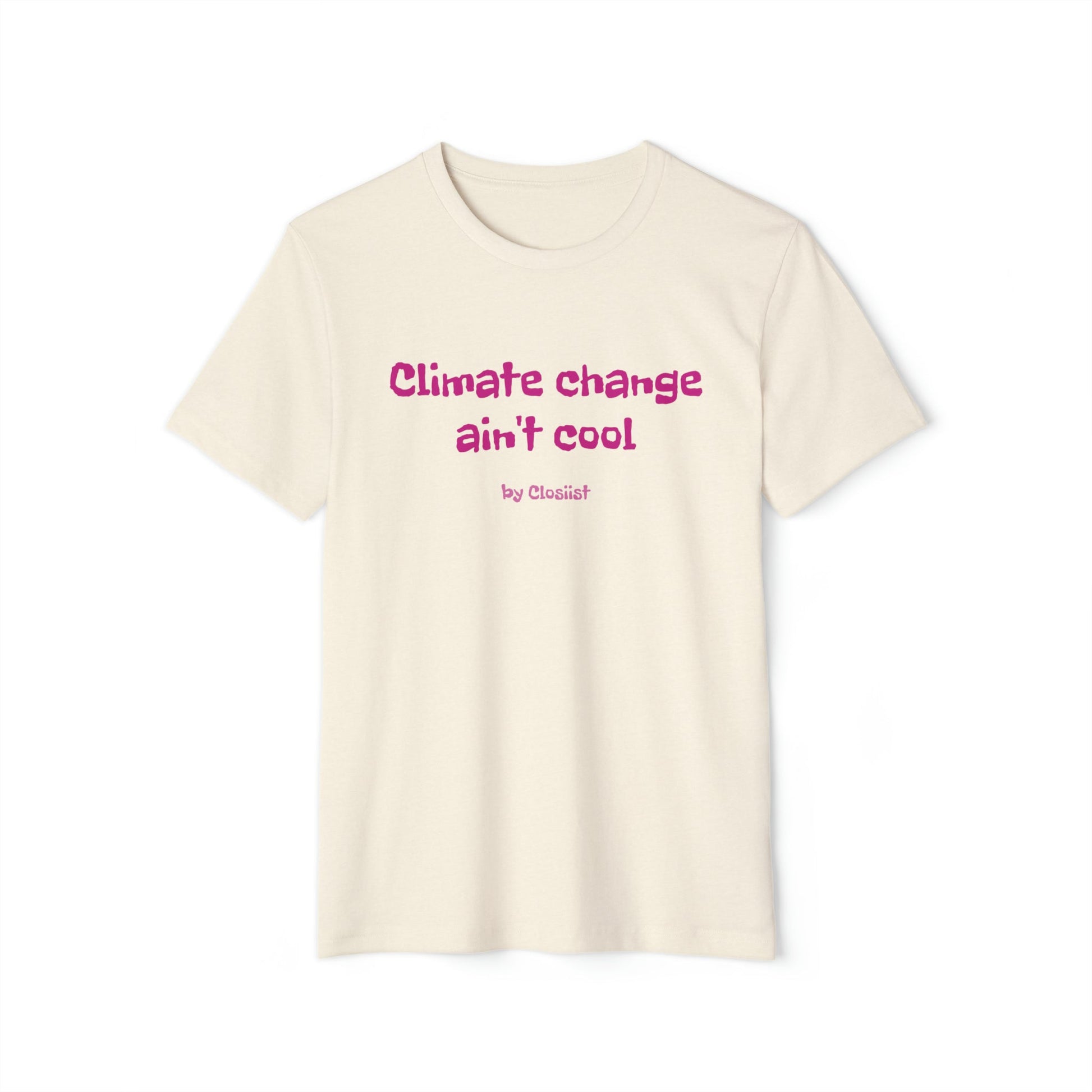 Climate Change Ain't Cool: Eco-Friendly T-Shirt - Concordia Style Boutique