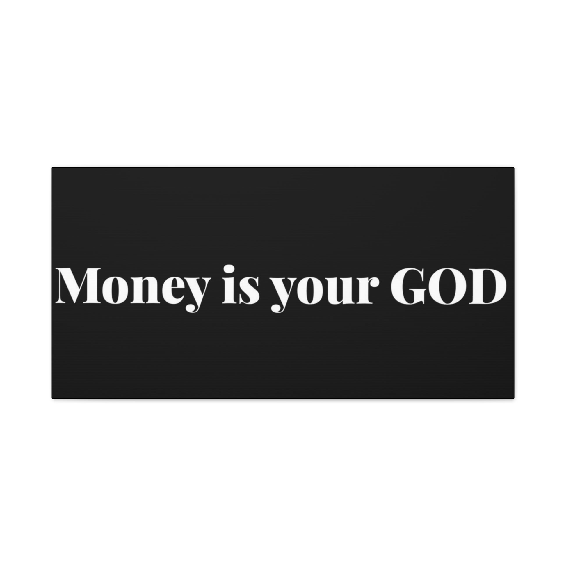 Classic Canvas - "Money Is Your God" - Premium Canvas from Concordia Style Boutique - Just $26.40! Shop now at Concordia Style Boutique