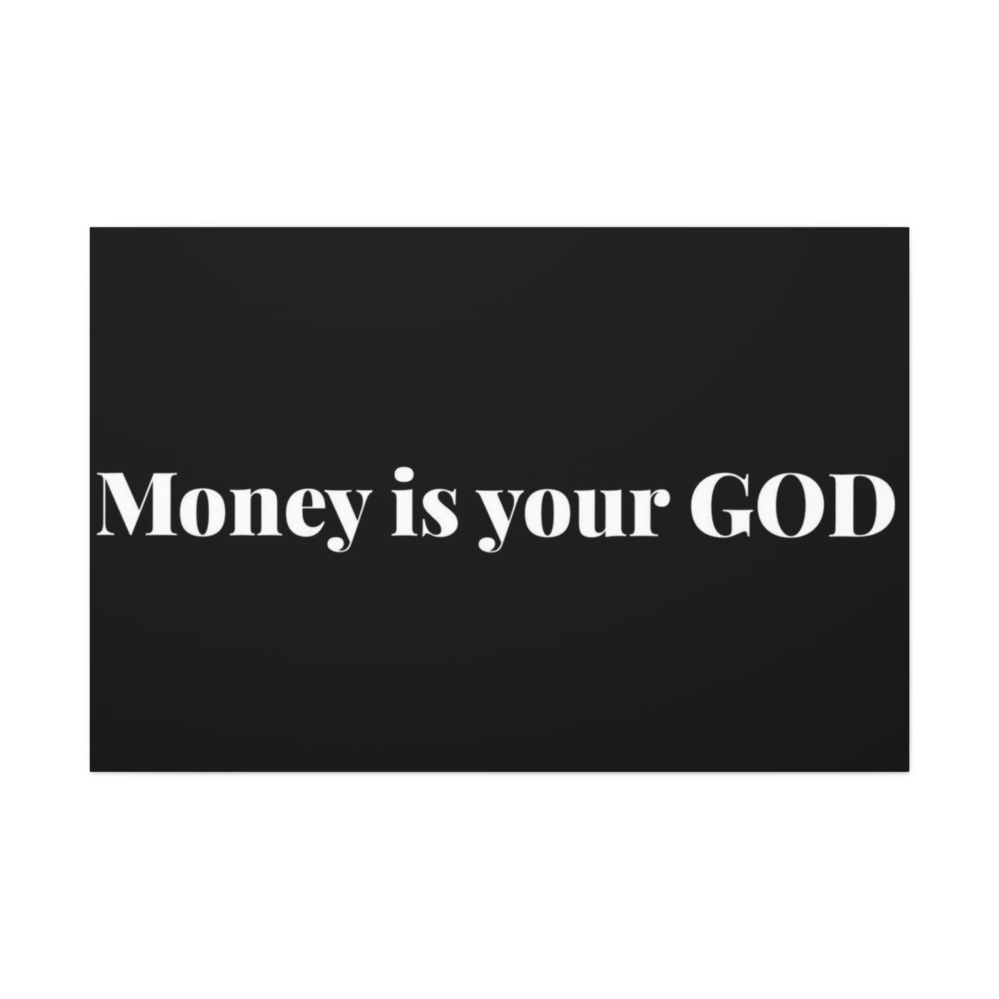 Classic Canvas - "Money Is Your God" - Premium Canvas from Concordia Style Boutique - Just $26.40! Shop now at Concordia Style Boutique