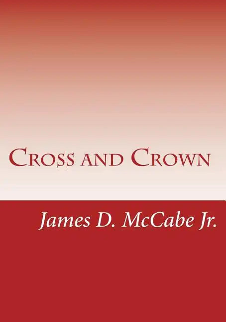 Cross and Crown: Sufferings and Triumphs of Heroic Men and Women Who Were Persecuted for True Religion of Jesus Christ - Paperback - Concordia Style Boutique