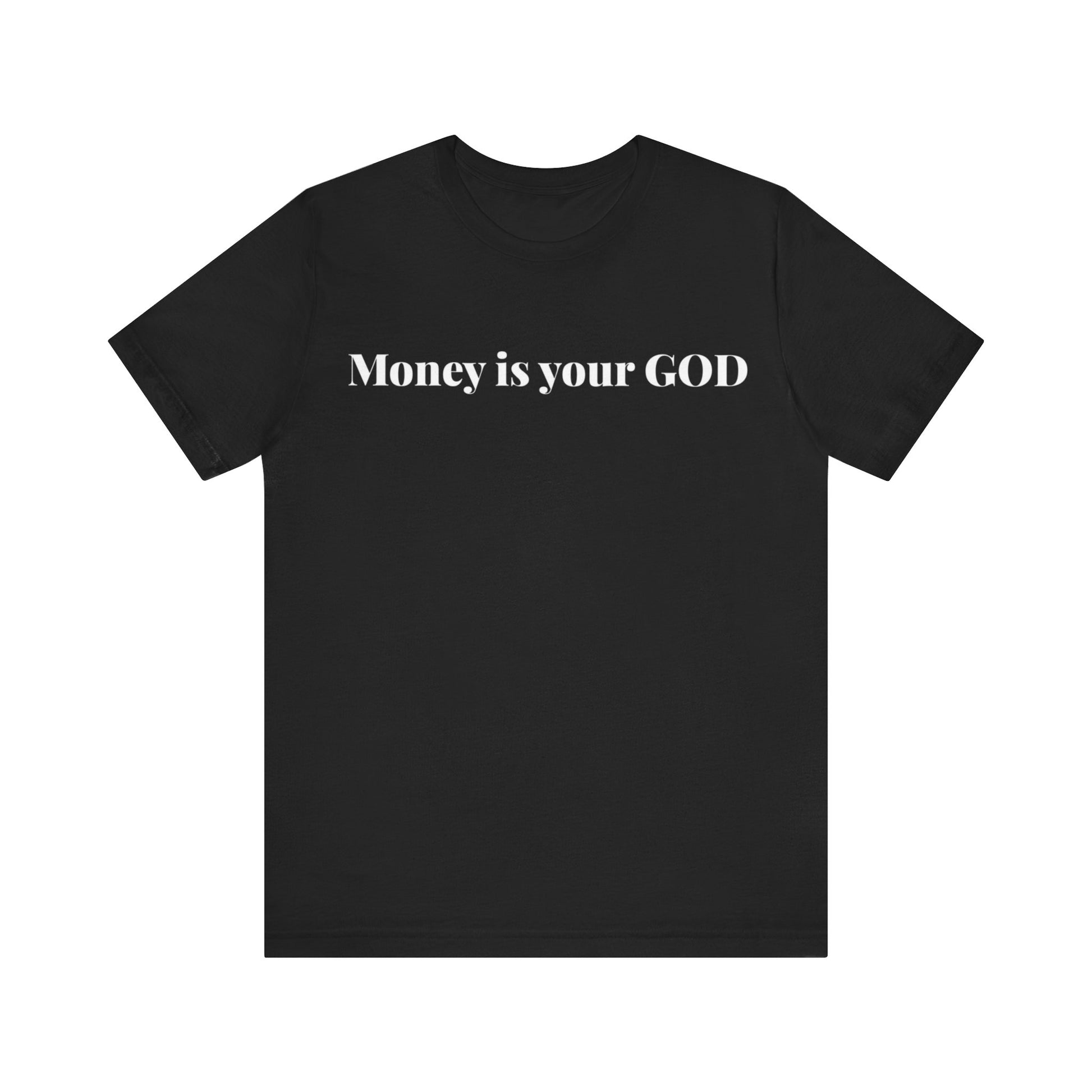 "Money Is Your God" - Unisex Jersey Short Sleeve Tee - Premium T-Shirt from Concordia Style Boutique - Just $21.53! Shop now at Concordia Style Boutique