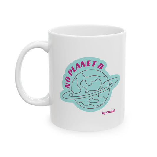 No Planet B Ceramic Mug – Eco-Friendly, Print-on-Demand Statement Mug - Concordia Style Boutique