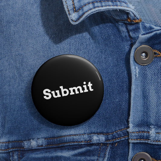 Submit - Pin Button - Premium Accessories from Printify - Just $8.28! Shop now at Concordia Style Boutique