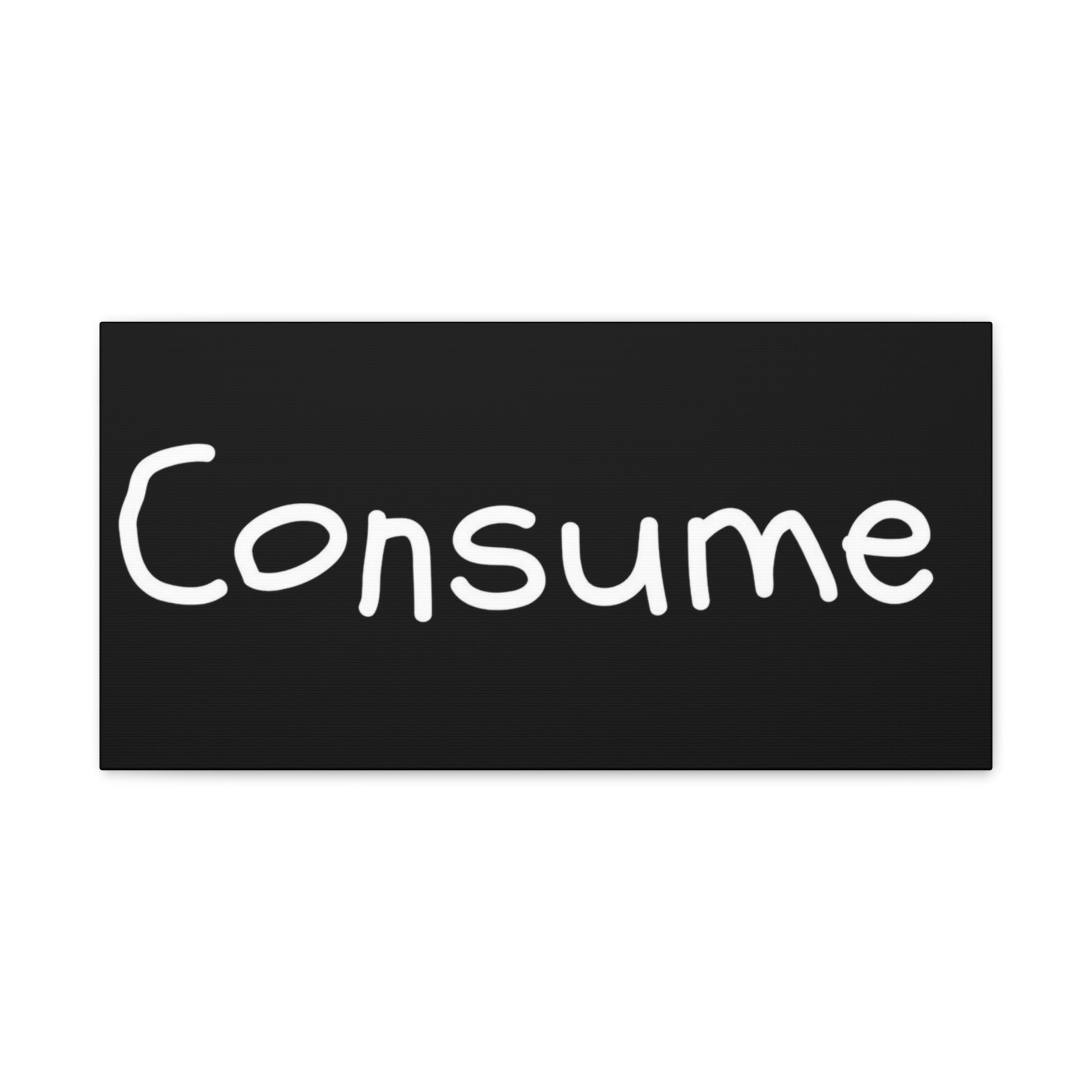 Classic Canvas -"Consume" - Premium Canvas from Concordia Style Boutique - Just $26.40! Shop now at Concordia Style Boutique