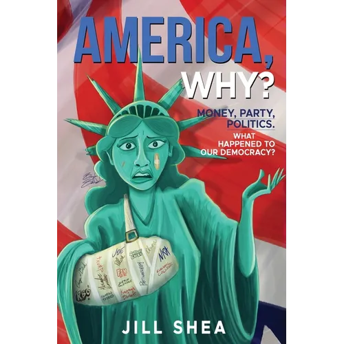 America, Why?: Money. Party. Politics. What Happened to Our Democracy? - Paperback - Concordia Style Boutique