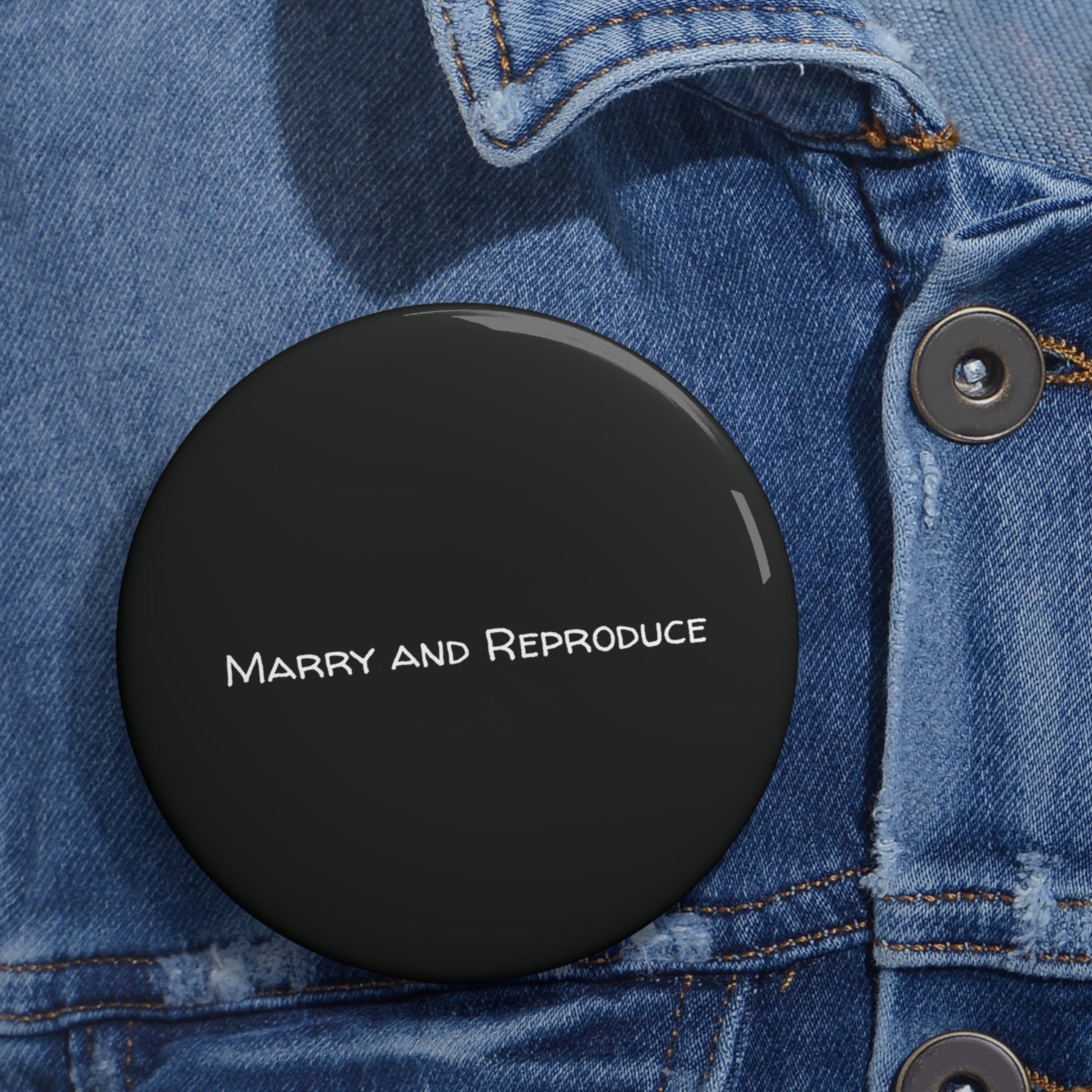 Marry and Reproduce - Pin Button - Premium Accessories from Concordia Style Boutique - Just $8.28! Shop now at Concordia Style Boutique