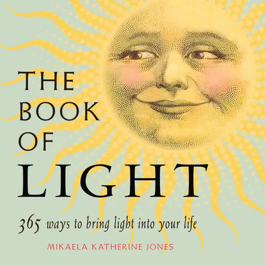 The Book of Light: 365 Ways To Bring Light Into Your Life - Concordia Style Boutique