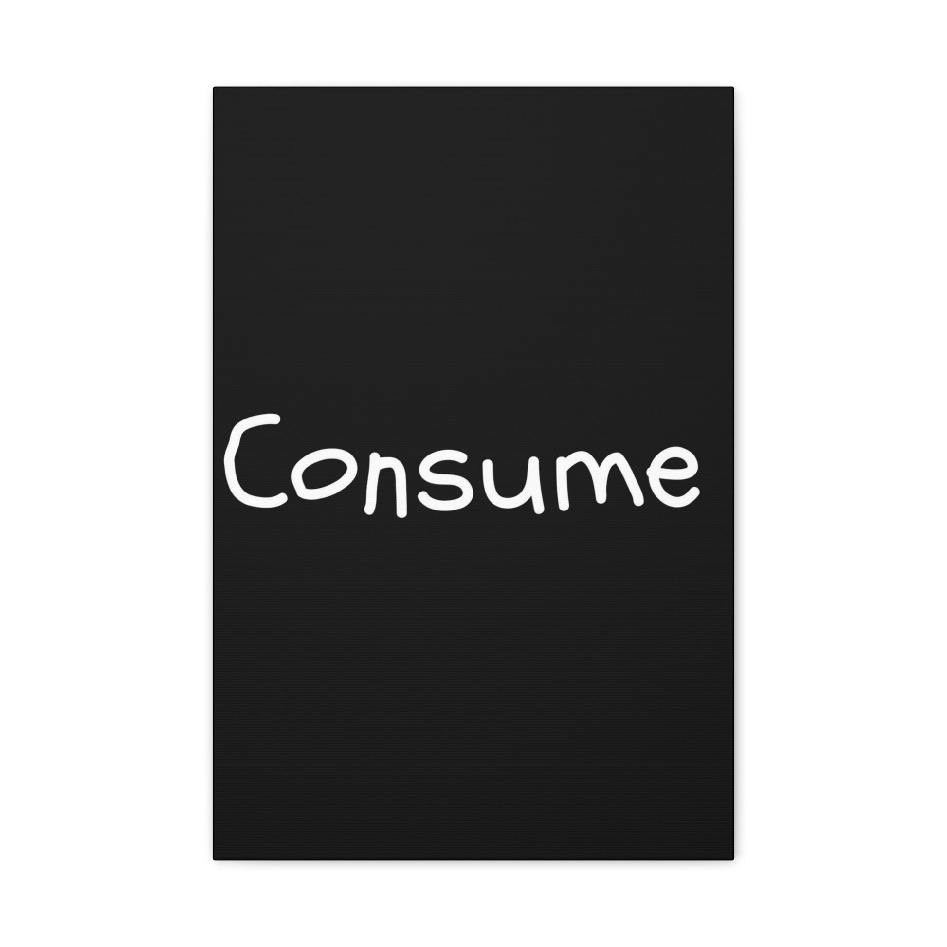 Classic Canvas -"Consume" - Premium Canvas from Concordia Style Boutique - Just $26.40! Shop now at Concordia Style Boutique