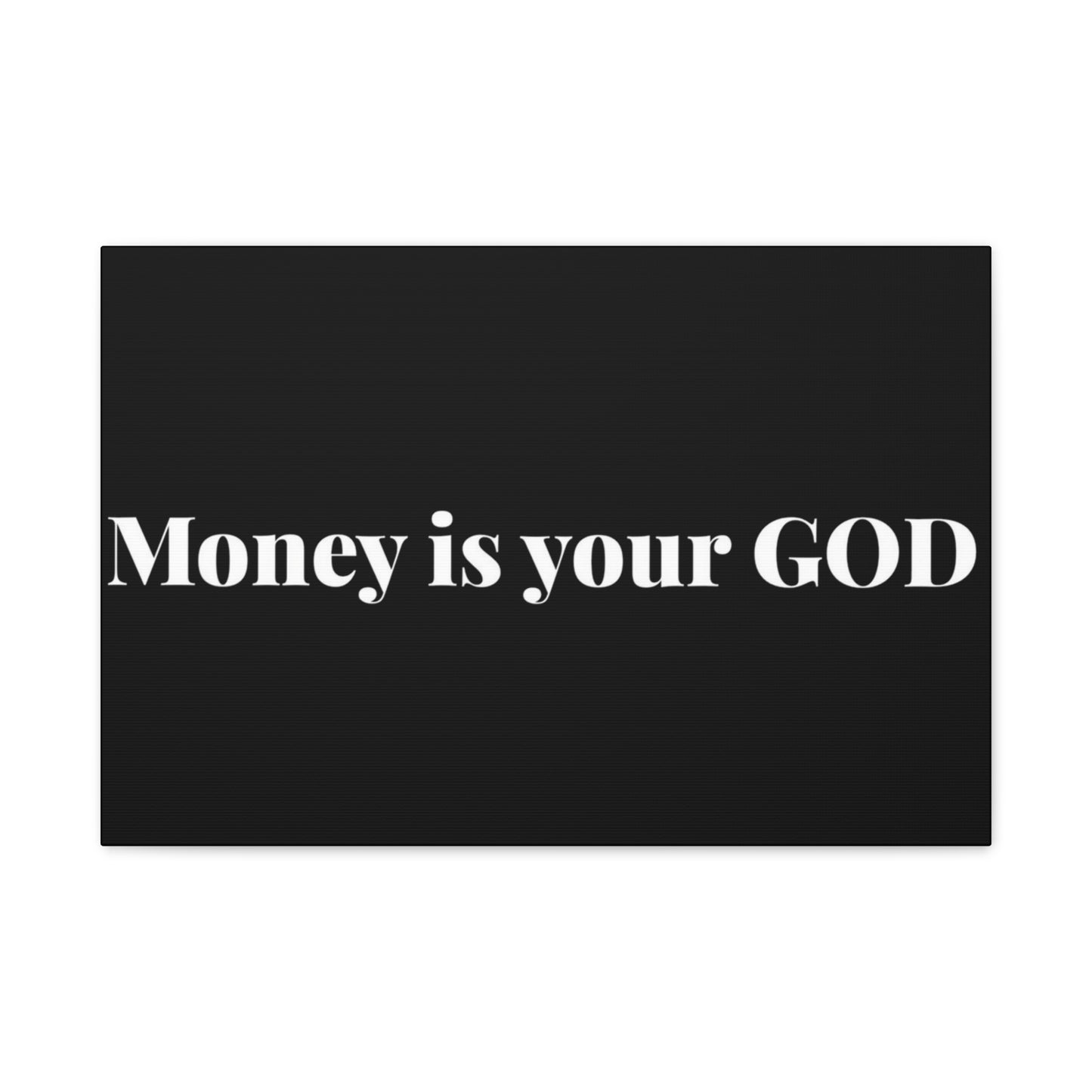 Classic Canvas - "Money Is Your God" - Premium Canvas from Concordia Style Boutique - Just $26.40! Shop now at Concordia Style Boutique