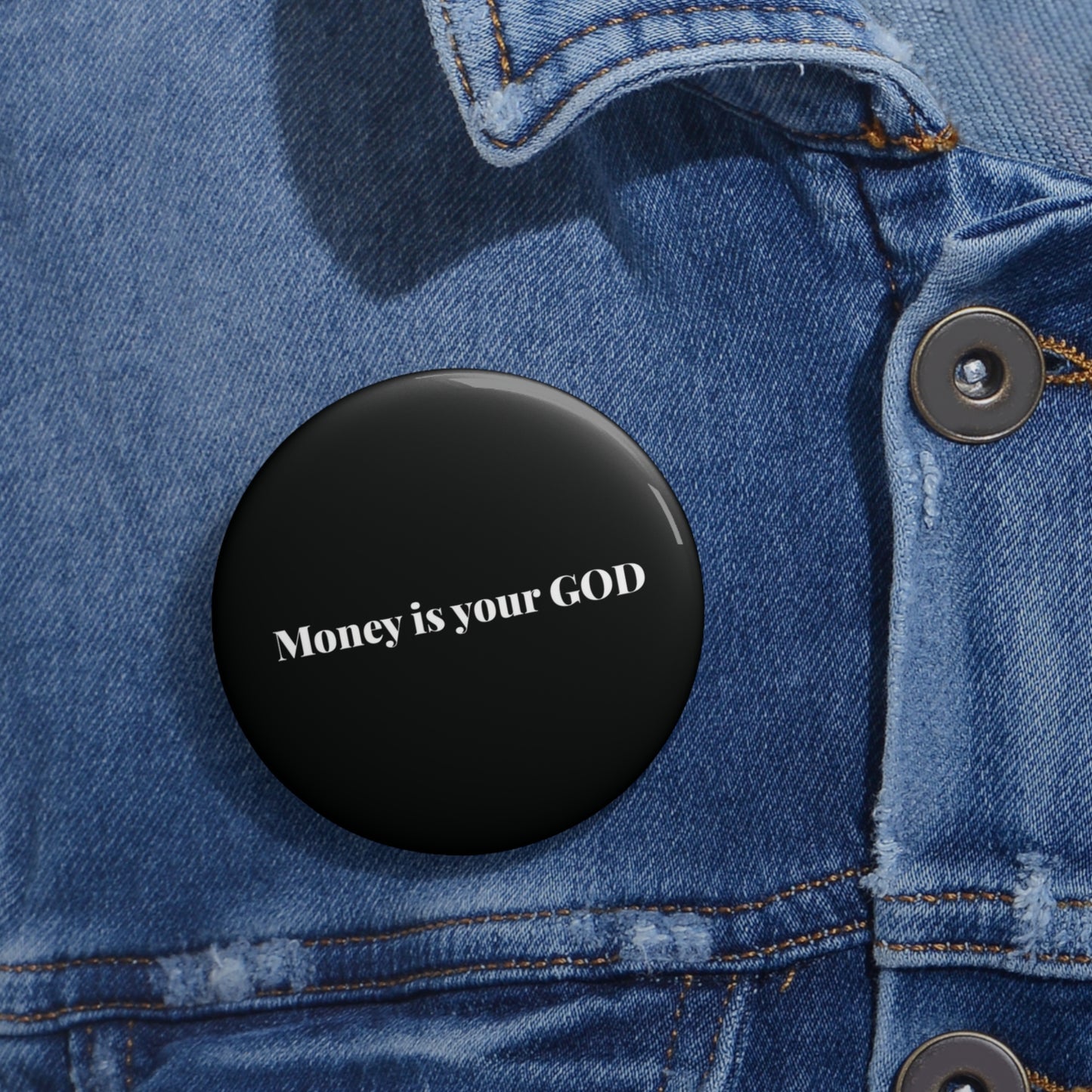 Money is Your God - Pin Button - Premium Accessories from Printify - Just $8.28! Shop now at Concordia Style Boutique