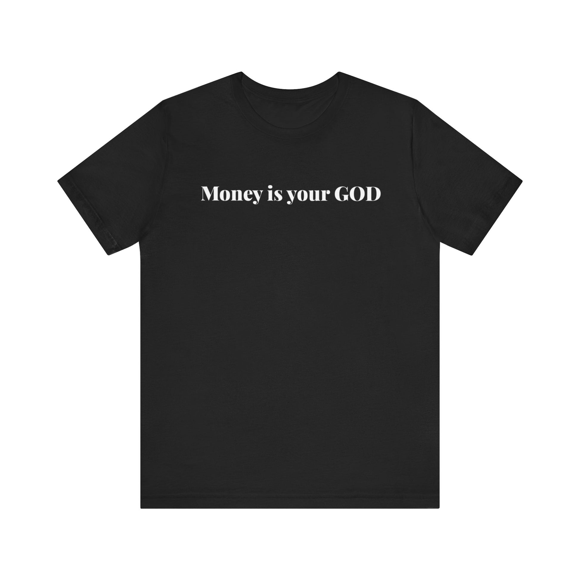 Unisex Jersey Short Sleeve Tee - "Money is Your God"" - Premium T-Shirt from Concordia Style Boutique - Just $22.84! Shop now at Concordia Style Boutique