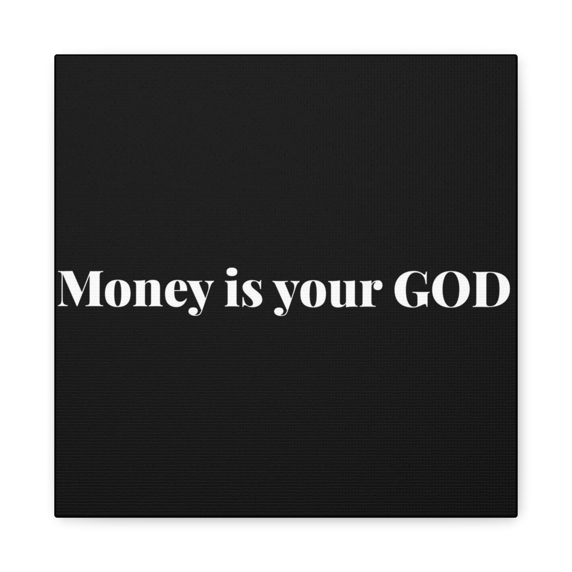 Classic Canvas - "Money Is Your God" - Premium Canvas from Concordia Style Boutique - Just $26.40! Shop now at Concordia Style Boutique