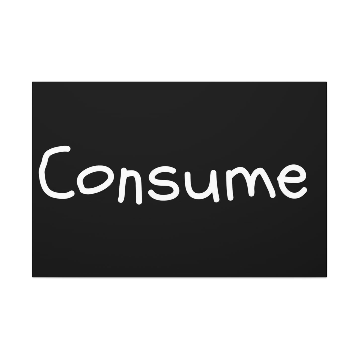 Classic Canvas -"Consume" - Premium Canvas from Concordia Style Boutique - Just $26.40! Shop now at Concordia Style Boutique