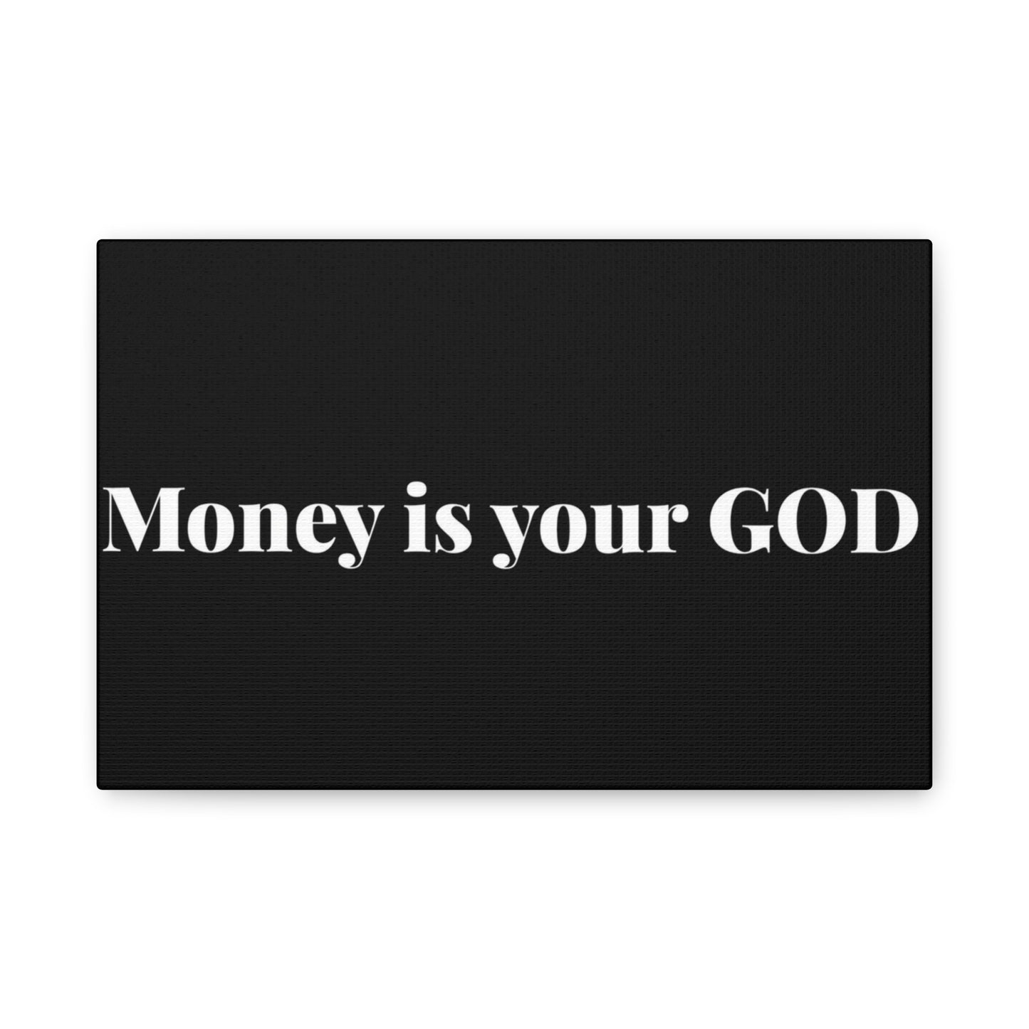 Classic Canvas - "Money Is Your God" - Premium Canvas from Concordia Style Boutique - Just $26.40! Shop now at Concordia Style Boutique