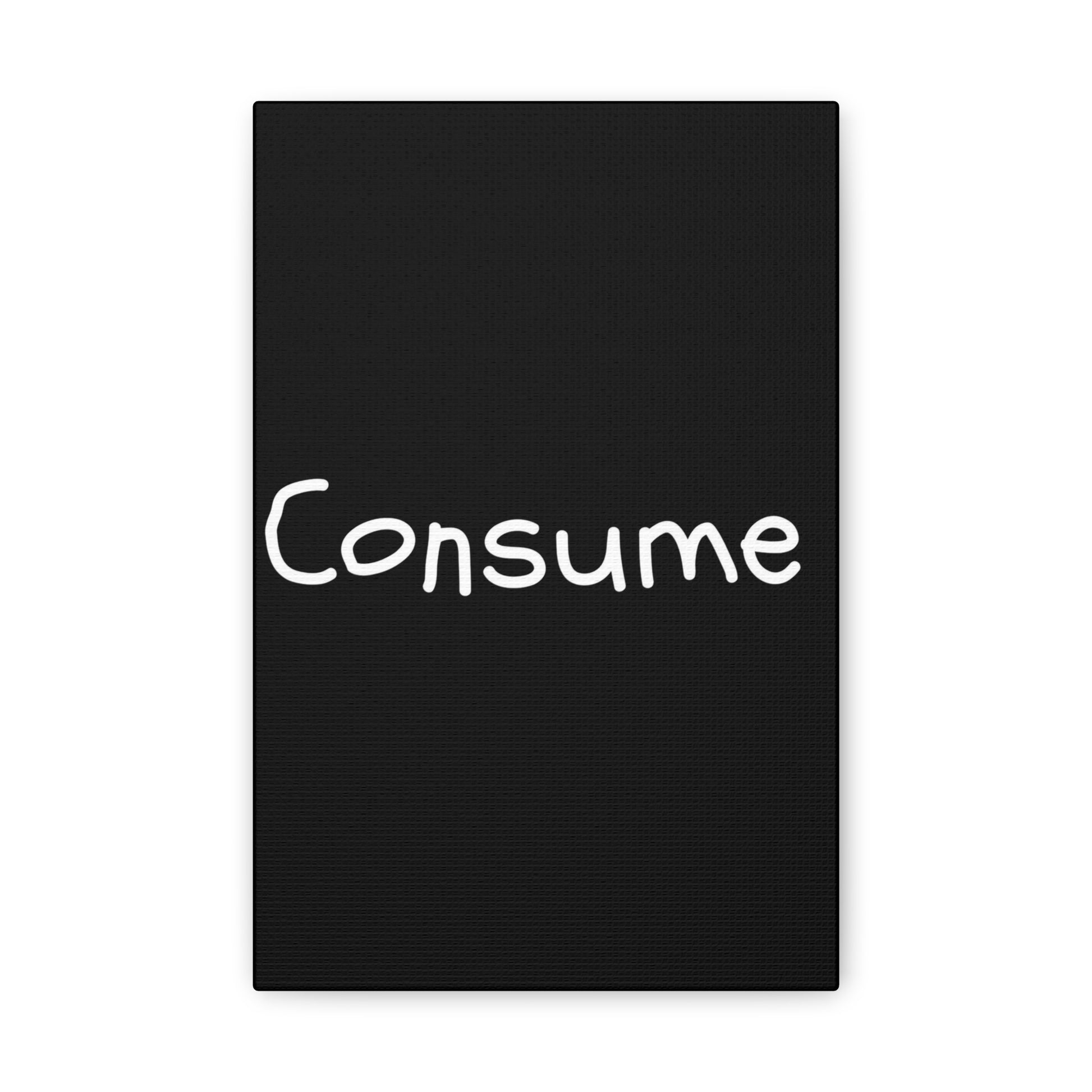 Classic Canvas -"Consume" - Premium Canvas from Concordia Style Boutique - Just $26.40! Shop now at Concordia Style Boutique