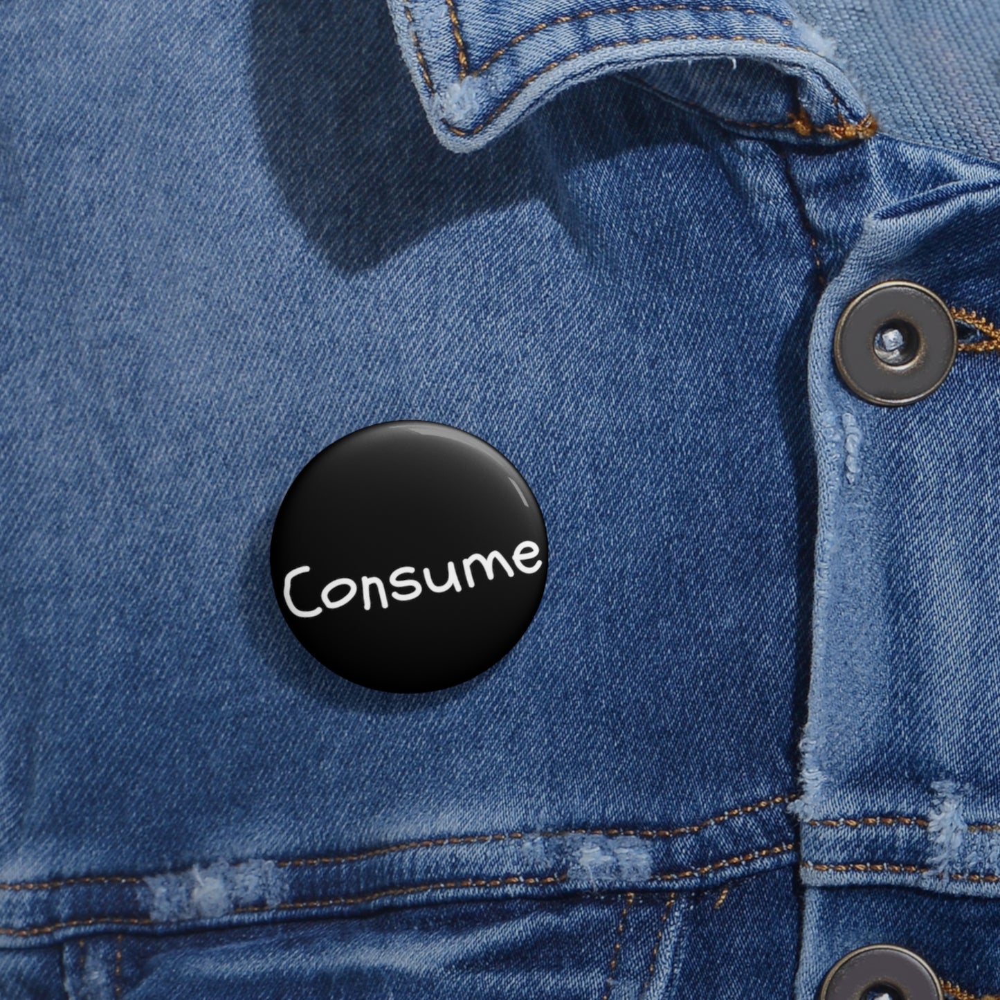 Consume - Pin Button - Premium Accessories from Printify - Just $8.28! Shop now at Concordia Style Boutique