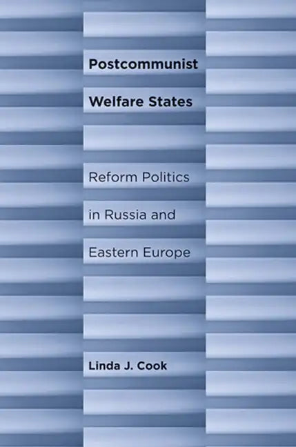 Postcommunist Welfare States: Reform Politics in Russia and Eastern Europe - Hardcover - Concordia Style Boutique