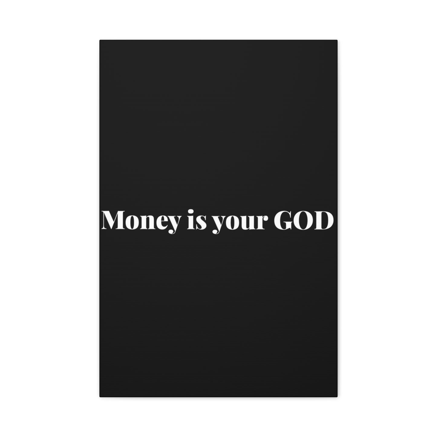 Classic Canvas - "Money Is Your God" - Premium Canvas from Concordia Style Boutique - Just $26.40! Shop now at Concordia Style Boutique