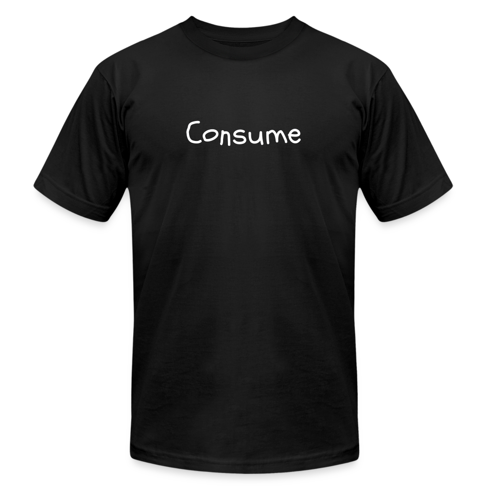 Unisex Jersey T-Shirt - "Consume" - Premium T Shirt from Concordia Style Boutique - Just $19.66! Shop now at Concordia Style Boutique