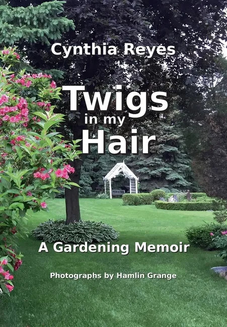 Twigs in my Hair: A Gardening Memoir - Paperback - Premium Books from Books by splitShops - Just $28.78! Shop now at Concordia Style Boutique