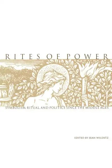 Rites of Power: Symbolism, Ritual, and Politics Since the Middle Ages - Paperback - Concordia Style Boutique