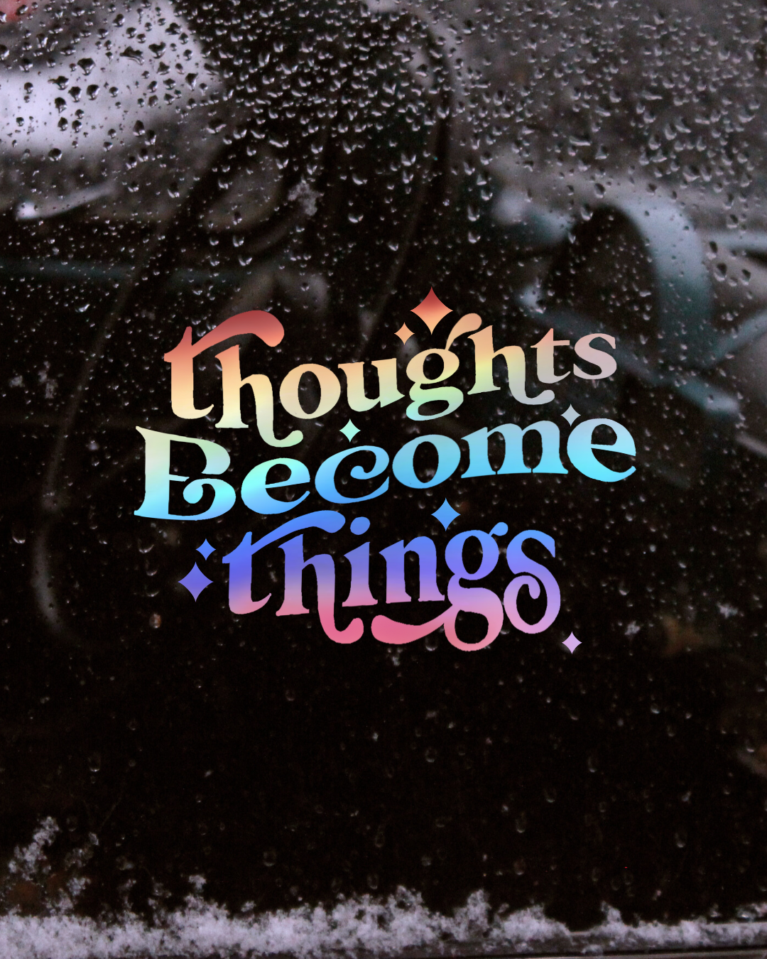 Thoughts Become Things Holographic Vinyl Stickers