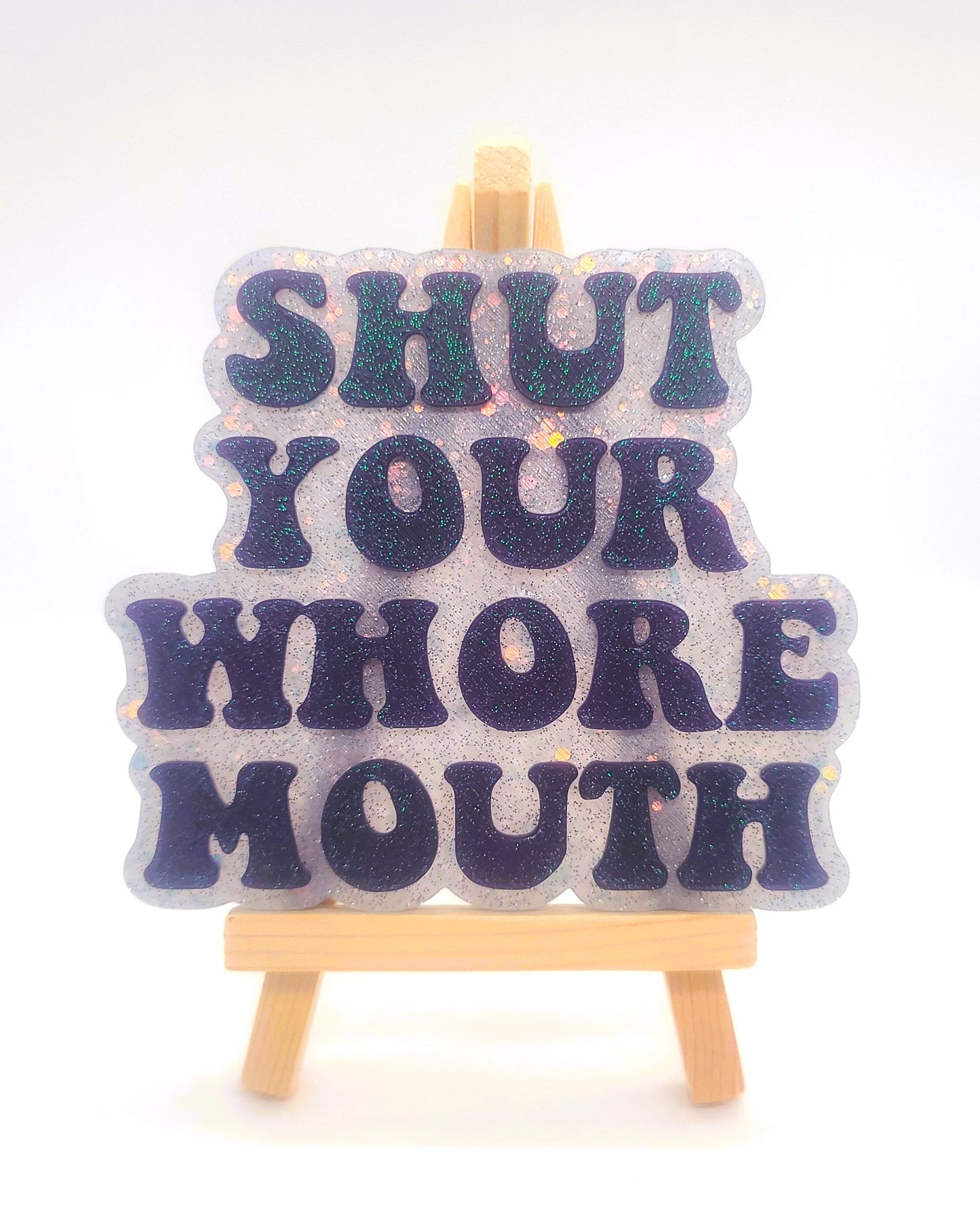 "Shut Your Whore Mouth" Resin Sign