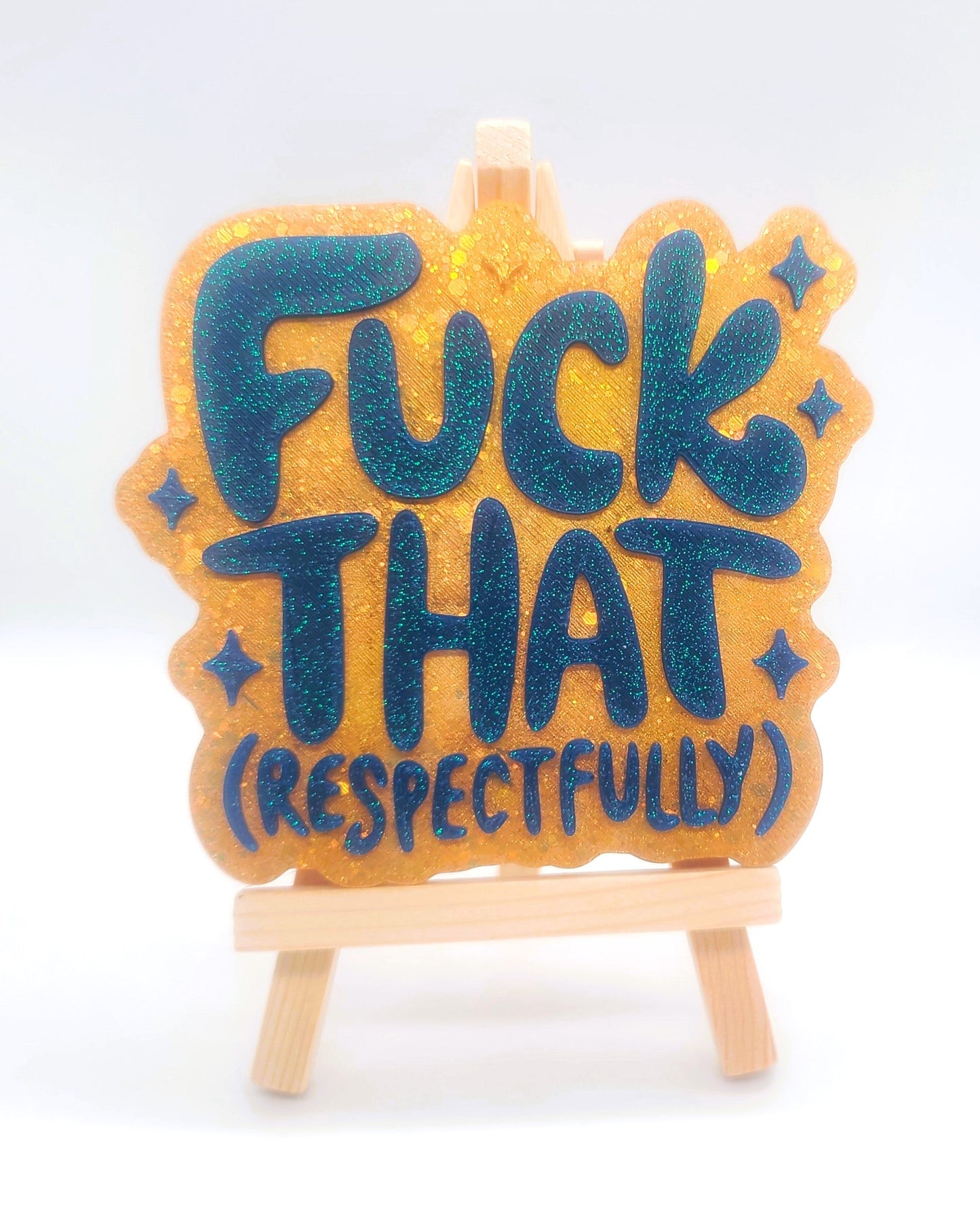 "Fuck That (Respectfully)" Resin Sign