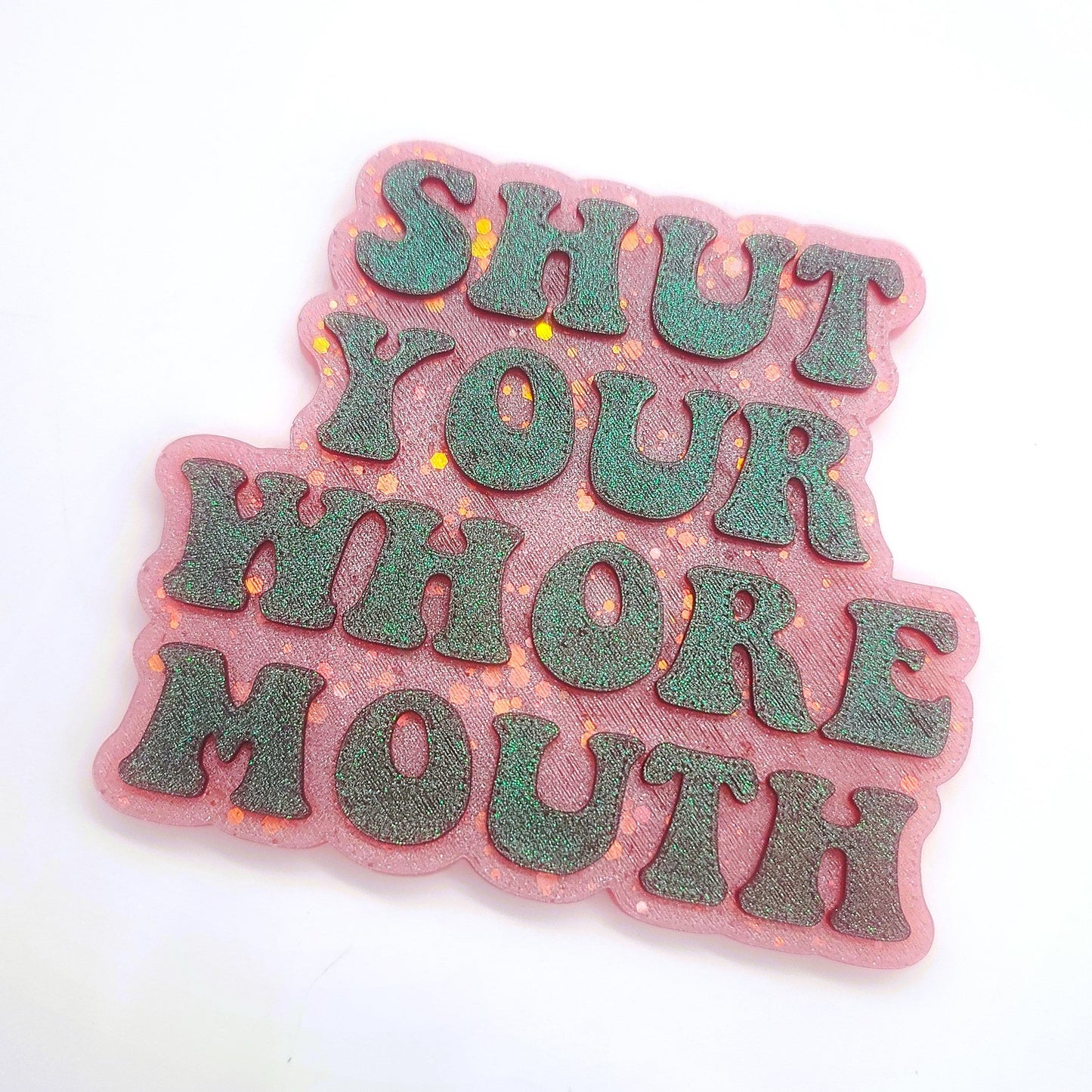 "Shut Your Whore Mouth" Resin Sign