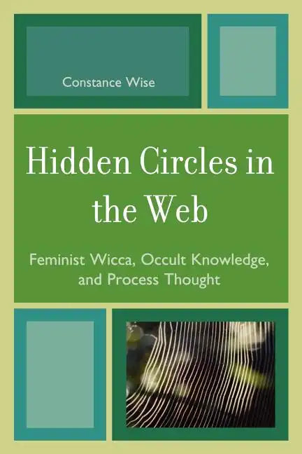 Hidden Circles in the Web: Feminist Wicca, Occult Knowledge, and Process Thought - Paperback - Concordia Style Boutique