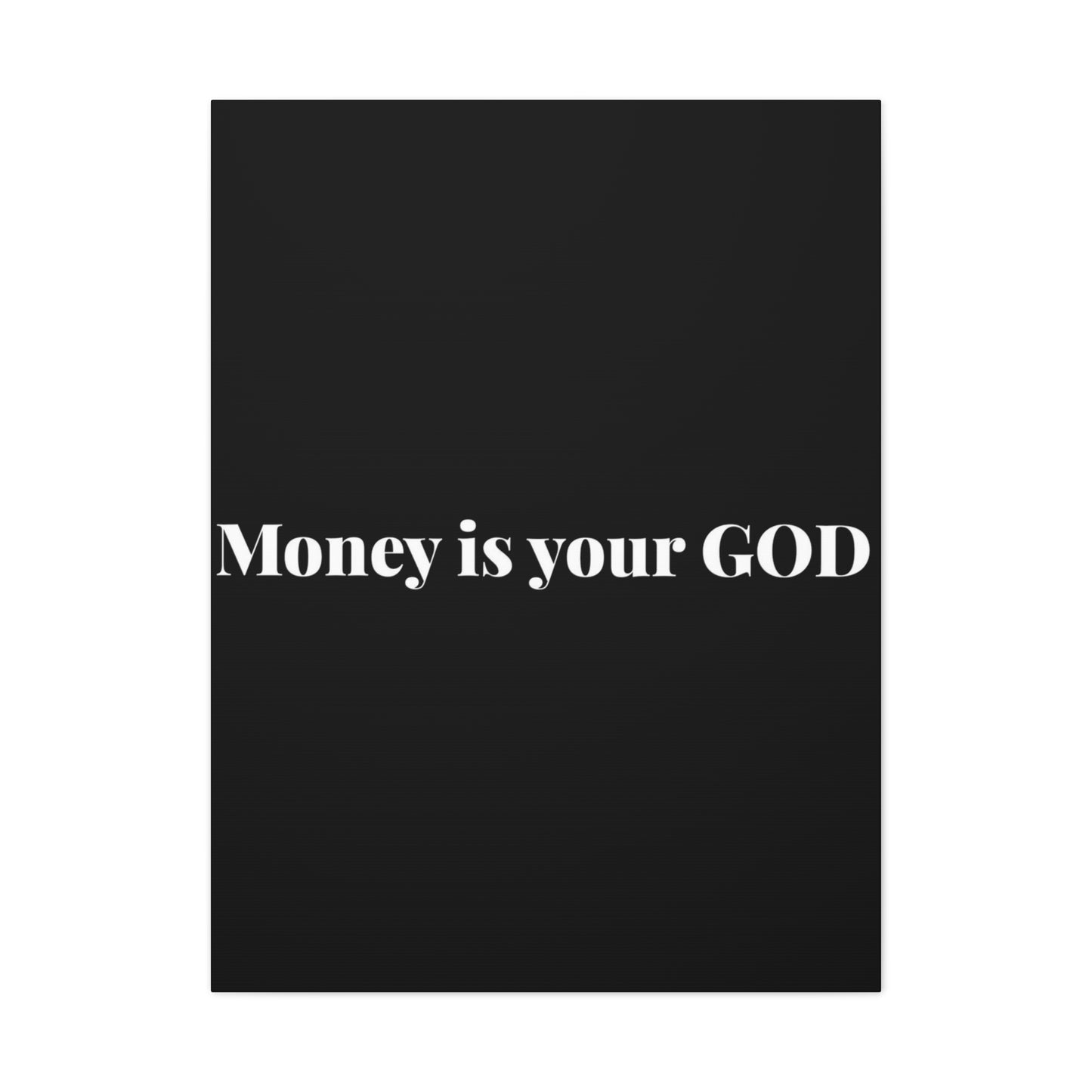 Classic Canvas - "Money Is Your God" - Premium Canvas from Concordia Style Boutique - Just $26.40! Shop now at Concordia Style Boutique