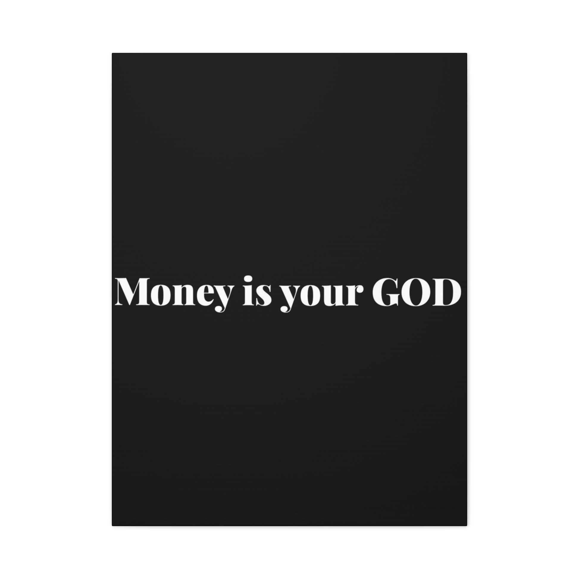 Classic Canvas - "Money Is Your God" - Premium Canvas from Concordia Style Boutique - Just $26.40! Shop now at Concordia Style Boutique