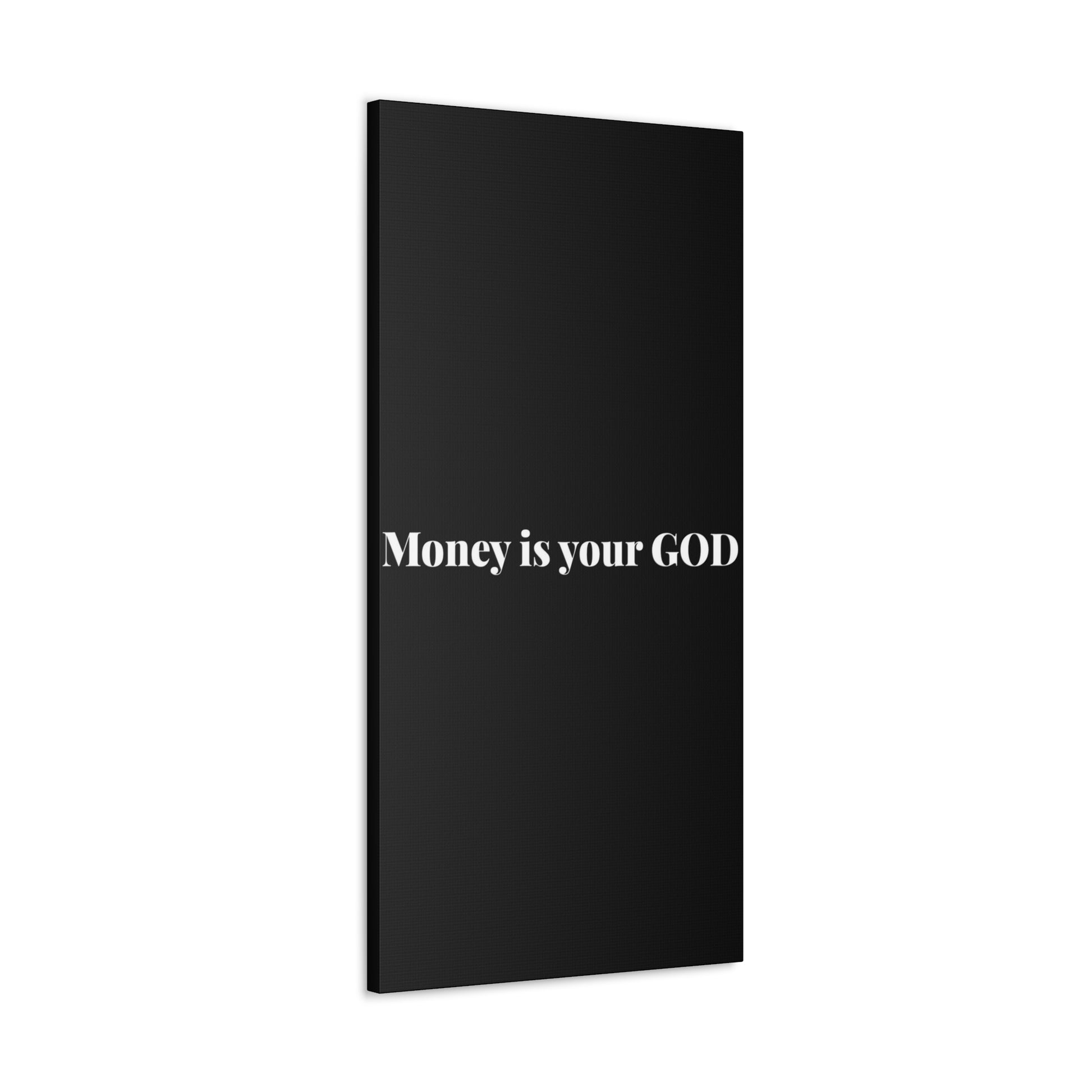 Classic Canvas - "Money Is Your God" - Premium Canvas from Concordia Style Boutique - Just $26.40! Shop now at Concordia Style Boutique