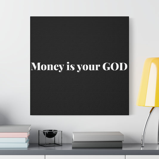 Classic Canvas - "Money Is Your God" - Premium Canvas from Concordia Style Boutique - Just $26.40! Shop now at Concordia Style Boutique