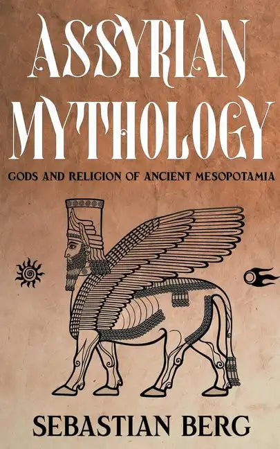Assyrian Mythology: Gods and Religion of Ancient Mesopotamia - Paperback - Concordia Style Boutique