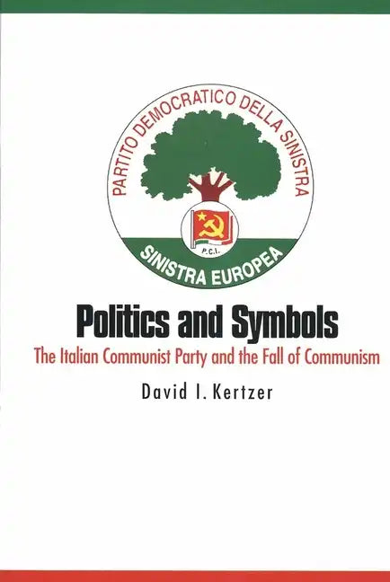 Politics and Symbols: The Italian Communist Party and the Fall of Communism - Paperback - Concordia Style Boutique