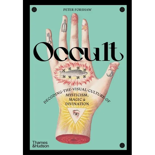 Occult: Decoding the Visual Culture of Mysticism, Magic and Divination - Hardcover - Concordia Style Boutique