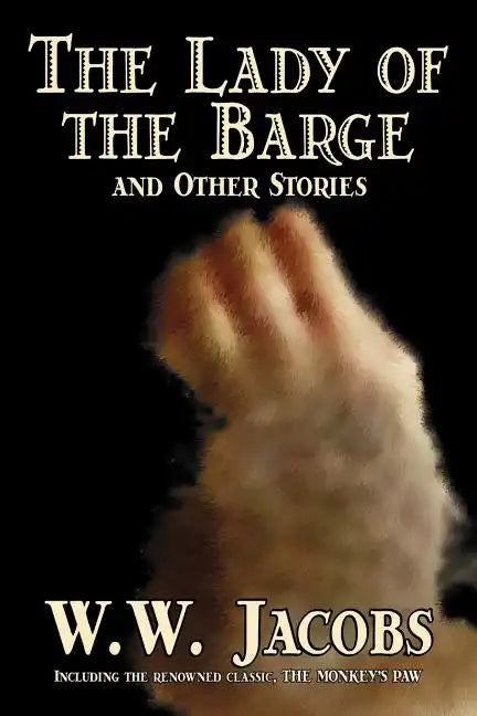 The Lady of the Barge and Other Stories by W. W. Jacobs, Classics, Science Fiction, Short Stories, Sea Stories - Paperback - Concordia Style Boutique