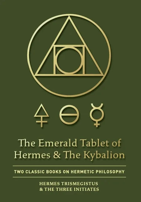 The Emerald Tablet of Hermes & The Kybalion: Two Classic Books on Hermetic Philosophy - Hardcover - Concordia Style Boutique