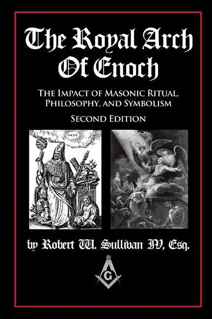 The Royal Arch of Enoch: The Impact of Masonic Ritual, Philosophy, and Symbolism, Second Edition - Paperback - Concordia Style Boutique