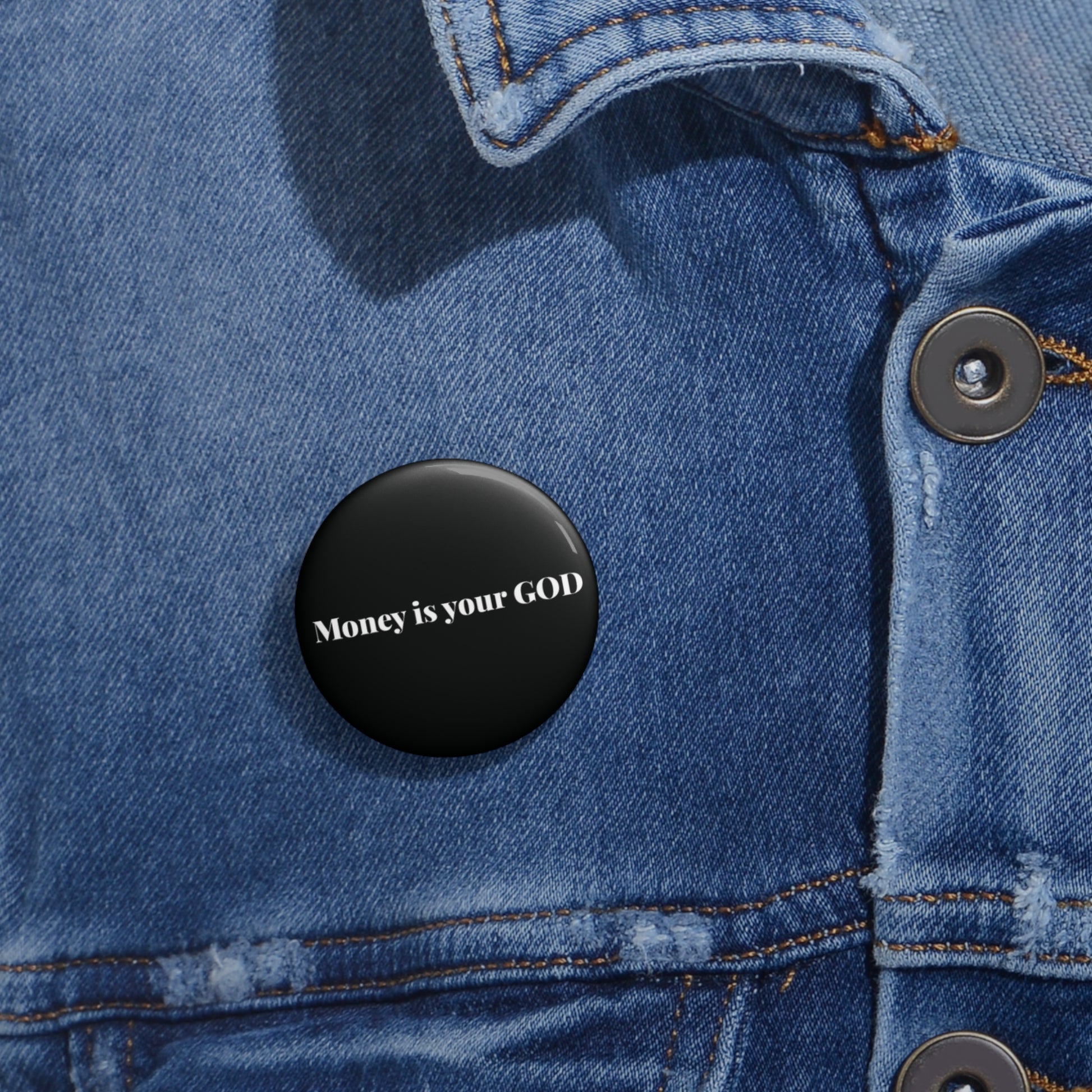 Money is Your God - Pin Button - Premium Accessories from Printify - Just $8.28! Shop now at Concordia Style Boutique